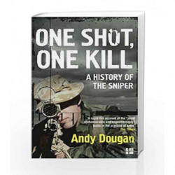 One Shot, One Kill: A History of the Sniper by Andy Dougan Book-9780008189402