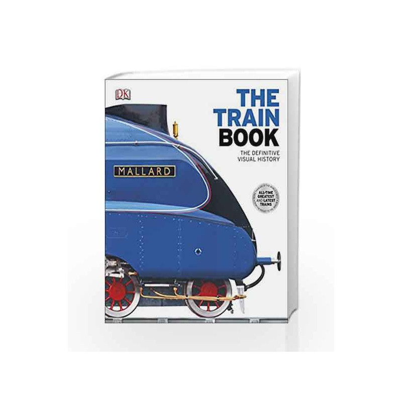 The Train Book: The Definitive Visual History (Dk) by DK Book-9781409347965
