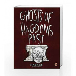 Ghosts of Kingdoms Past by Harsho Mohan Chattoraj Book-9780143333616
