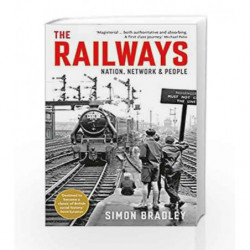 The Railways: Nation, Network and People by Simon Bradley Book-9781846682131