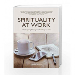 Spirituality at Work: The Inspiring Message of the Bhagavad Gita by Devdas Menon Book-9789382742524