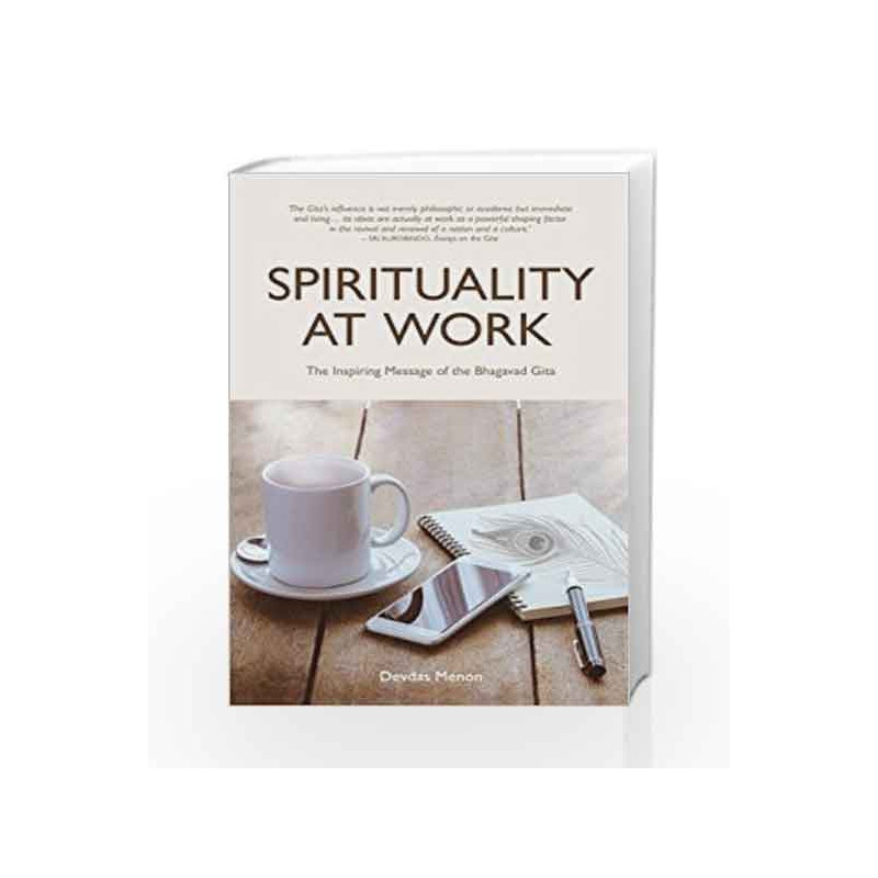 Spirituality at Work: The Inspiring Message of the Bhagavad Gita by Devdas Menon Book-9789382742524