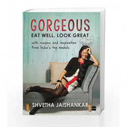 Gorgeous: Eat Well, Look Great by Shvetha Jaishankar Book-9789352641086