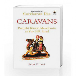 Caravans: Punjabi Khatri Merchants on the Silk Road by Scott C. Levi Book-9780143426165