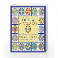 Coloring Mandalas 4: For Confidence, Energy, and Purpose (An Adult Coloring Book) by Susanne F. Fincher Book-9781590309032