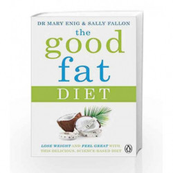 The Good Fat Diet: Lose Weight and Feel Great with the Delicious, Science-Based Coconut Diet by Sally Fallon Book-9781405924269