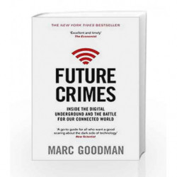 Future Crimes: Inside the Digital Underground and the Battle for Our Connected World by Marc Goodman Book-9780552170802
