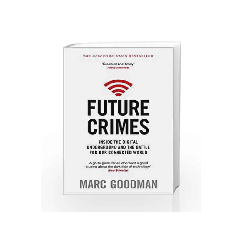 Future Crimes: Inside the Digital Underground and the Battle for Our Connected World by Marc Goodman Book-9780552170802