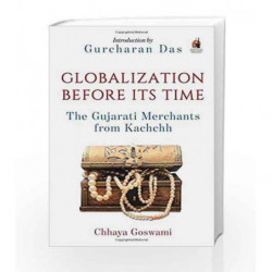 Globalization before its Time: Gujarati Traders in the Indian Ocean by Chhaya Goswami Book-9780143425120
