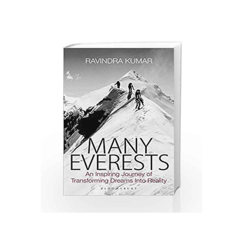 Many Everests: An Inspiring Journey of Transforming Dreams Into Reality by Ravindra Kumar Book-9789386141323