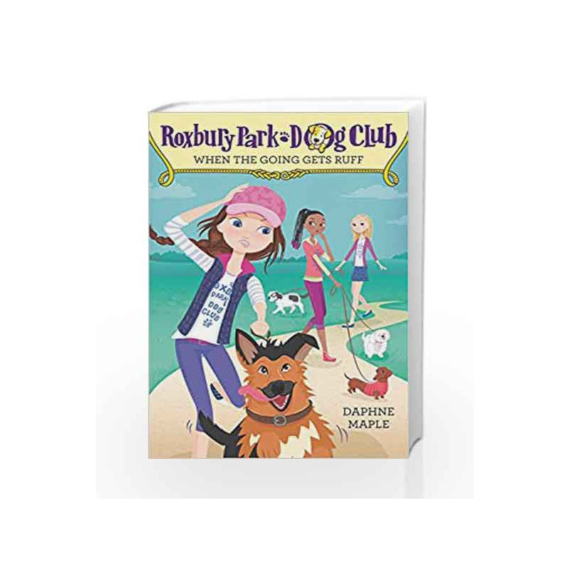 When the Going Gets Ruff (Roxbury Park Dog Club) by Daphne Maple, Annabelle Metayer Book-9780062327697