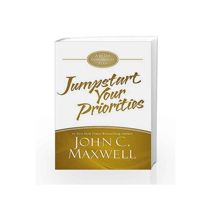 JumpStart Your Priorities: A 90-Day Improvement Plan by John C. Maxwell Book-9781455588367