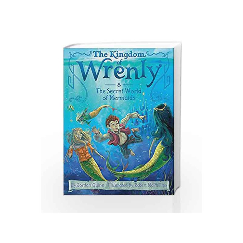 The Secret World of Mermaids (The Kingdom of Wrenly) by Robert McPhillips Book-9781481431224