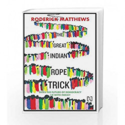 The Great Indian Rope Trick: Does the Future of Democracy Lie with India? by Roderick Matthews Book-9789351950011