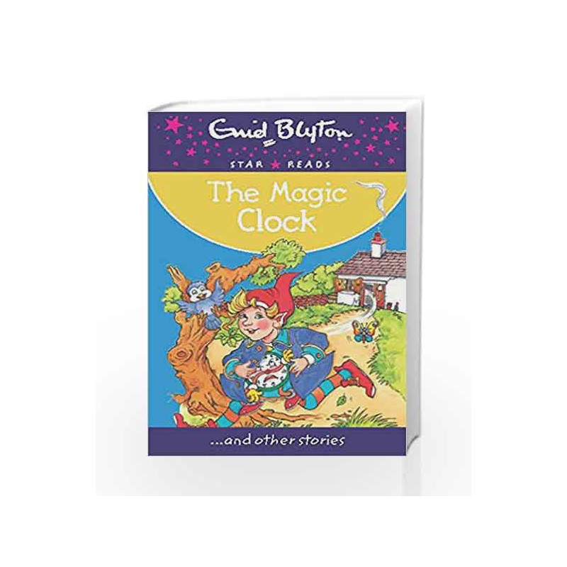 The Magic Clock (Enid Blyton: Star Reads Series 8) by Enid Blyton Book-9780753729595