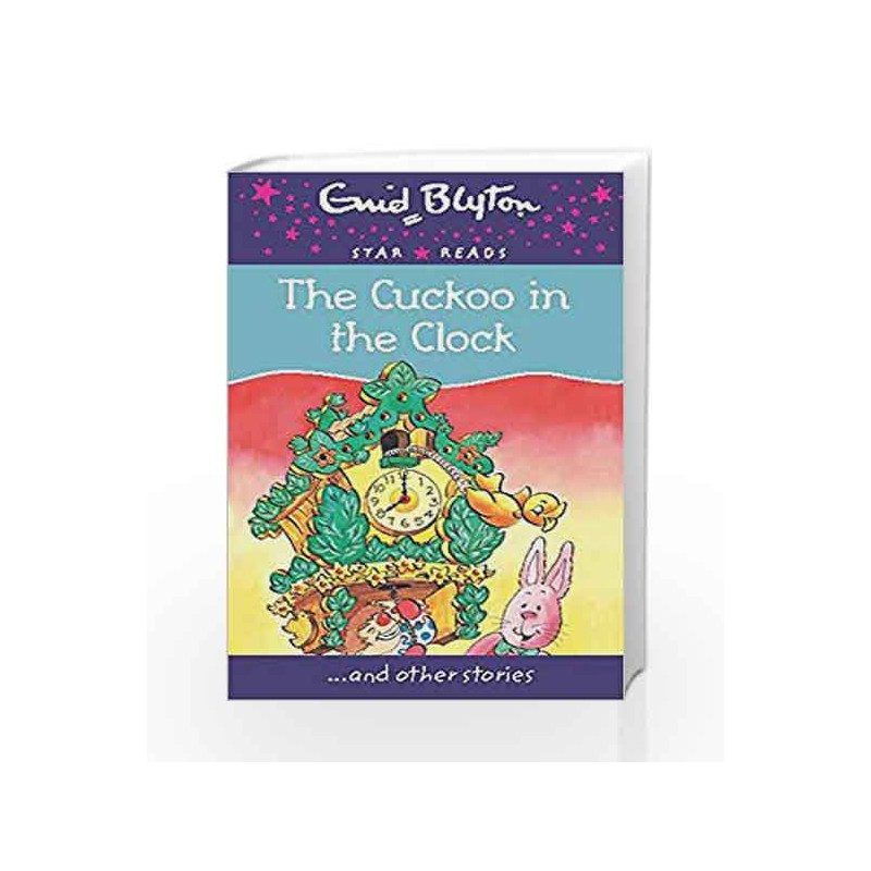 The Cuckoo in the Clock (Enid Blyton: Star Reads Series 9) by Blyton, Enid Book-9780753729632