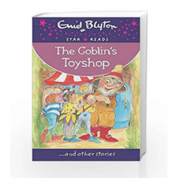 The Goblin's Toyshop (Enid Blyton: Star Reads Series 9) by Blyton, Enid Book-9780753729625