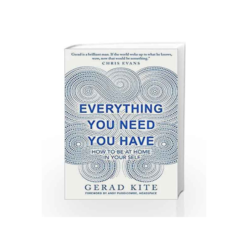 Everything You Need You Have: How to Feel at Home in Your Self by Gerad Kite Book-9781780722597