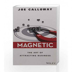 Magnetic: The Art of Attracting Business by Joe Calloway Book-9788126559589