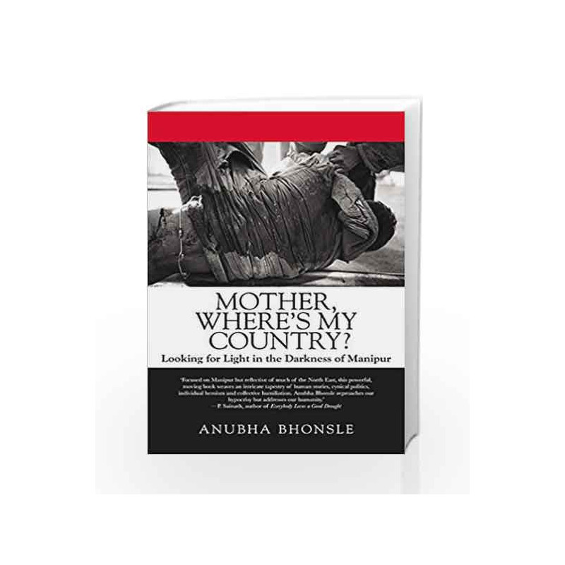 Mother, Where's My Country?: Looking for Light in the Darkness of Manipur by Anubha Bhonsle Book-9789385288357