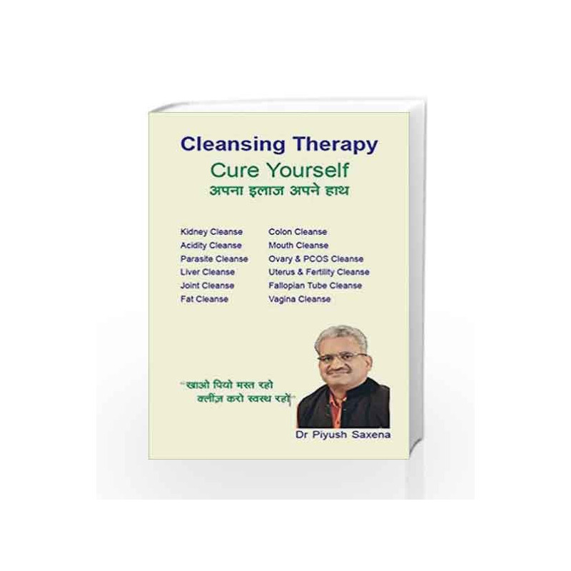 Cleansing Therapy: Cure Yourself by Dr Piyush Saxena Book-9788192026329