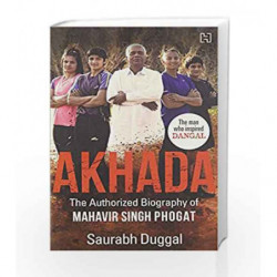 Akhada: The Authorized Biography of Mahavir Singh Phogat by Saurabh Duggal Book-9789351951346