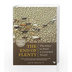 The End Of Plenty: The Race to Feed a Crowded World by Joel K. Bourne Book-9789385288838