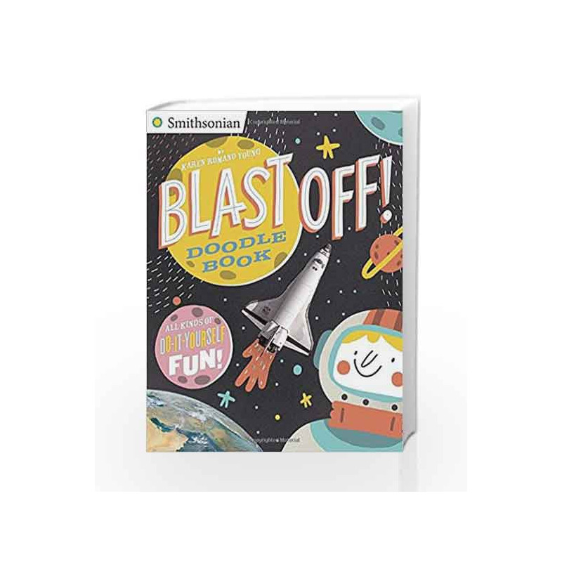 Blast Off! Doodle Book: All Kinds of Do-It-Yourself Fun! (Smithsonian) by Karen Romano Young Book-9780448482101