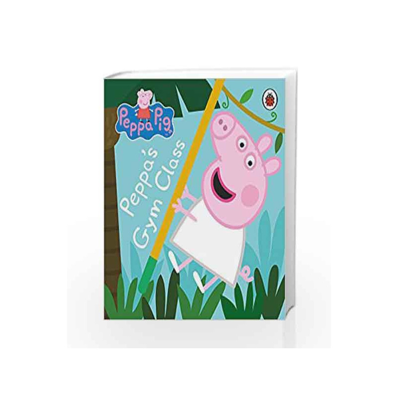 Peppa Pig: Peppa's Gym Class by Unknown Book-9780241244999