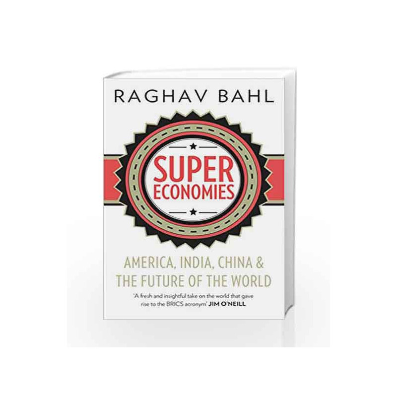Super Economies: America, India, China and the Future of the World by Raghav Bahl Book-9780143426073