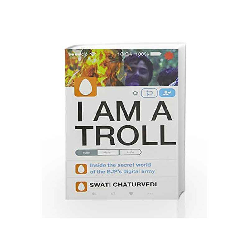 I Am A Troll: Inside the Secret World of the BJP                  s Digital Army by Swati Chaturvedi Book-9789386228093