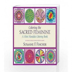 Coloring the Sacred Feminine: A Mini Mandala Coloring Book (Colouring Books) by FINCHER, SUSANNE F. Book-9781611804232