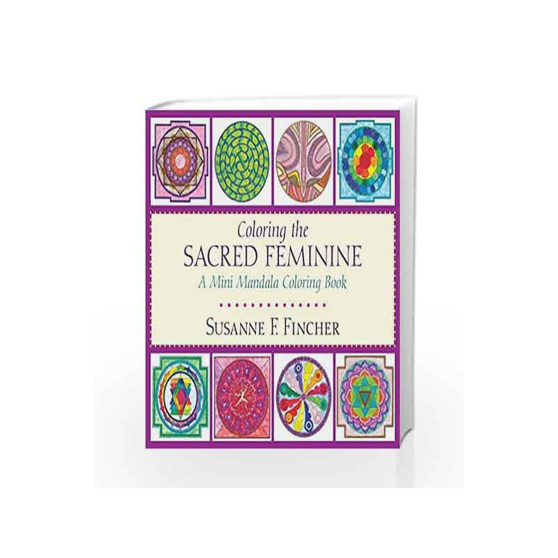 Coloring the Sacred Feminine: A Mini Mandala Coloring Book (Colouring Books) by FINCHER, SUSANNE F. Book-9781611804232