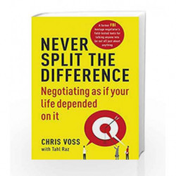 Never Split the Difference: Negotiating as if Your Life Depended on It by Chris Voss Book-