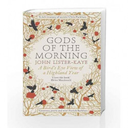 Gods of the Morning: A Bird's Eye View of a Highland Year by John Lister-Kaye Book-9781782114178
