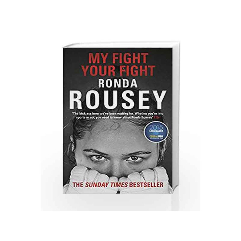 My Fight Your Fight: The Official Ronda Rousey autobiography by Ronda Rousey Book-9781784753122