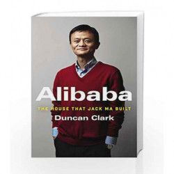 Alibaba: The House that Jack Ma Built by Duncan Clark Book-9780062413406