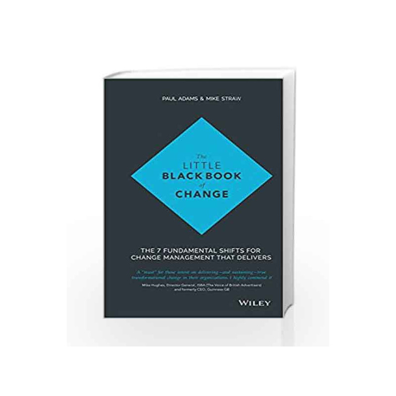 The Little Black Book of Change: The 7 fundamental shifts for change management that delivers by Paul Adams Book-9788126560523