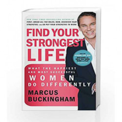 Find Your Strongest Life: What the Happiest and Most Successful Women Do Differently by Marcus Buckingham Book-9781404105683
