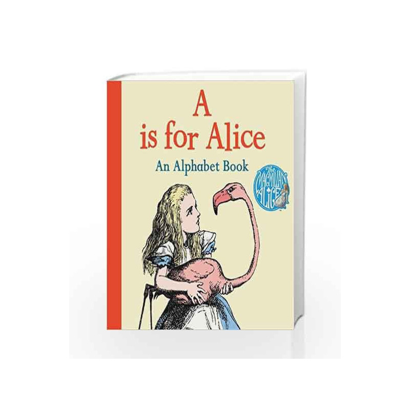 A is for Alice: An Alphabet Book (Macmillan Alice) by Lewis Carroll Book-9781509820542