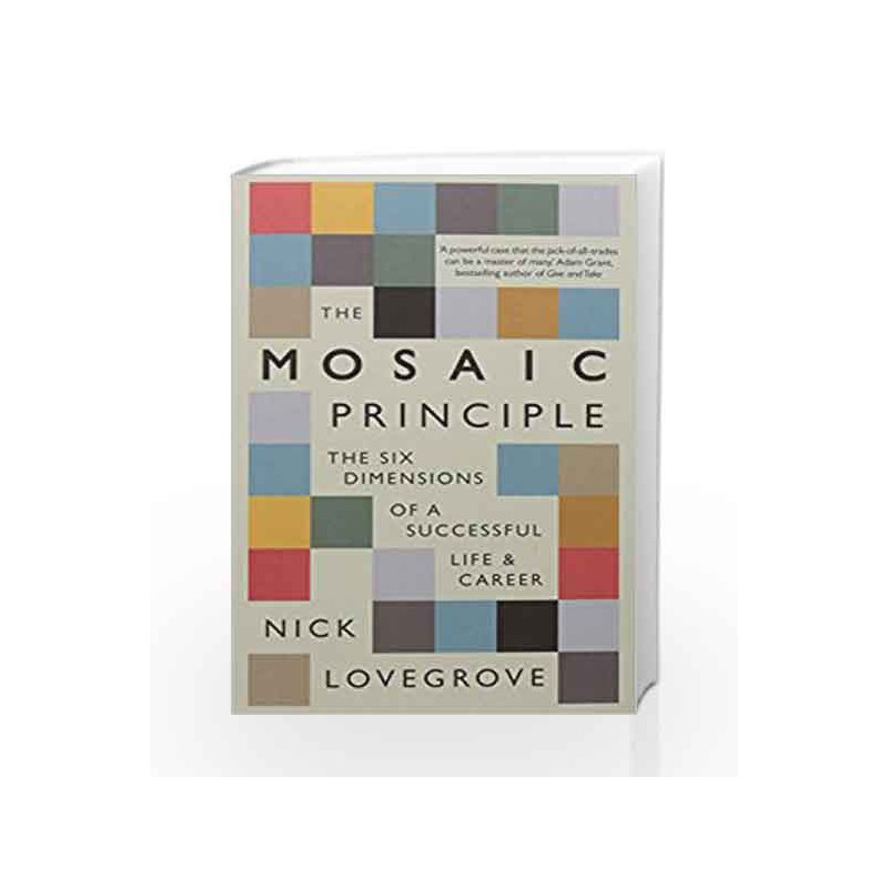 The Mosaic Principle: The Six Dimensions of a Successful Life and Career by Nick Lovegrove Book-9781781259047