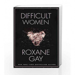 Difficult Women by Roxane Gay Book-9781472152770