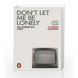 Don't Let Me Be Lonely: An American Lyric by Claudia Rankine Book-9780141984179