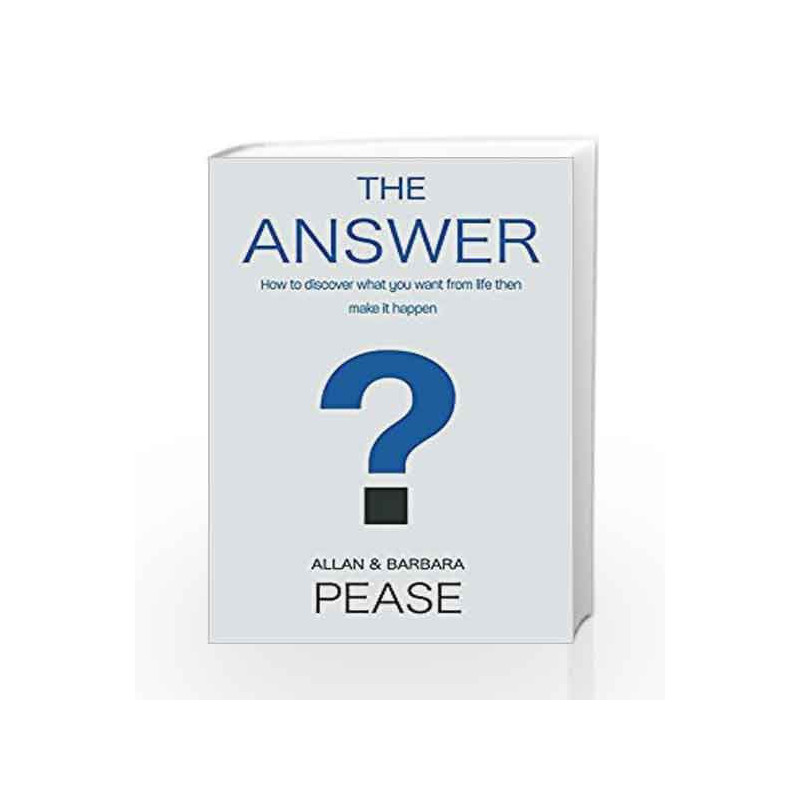 The Answer: How to Take Charge of Your Life & Become the Person You Want to Be by Allan and Barbara Pease Book-9788183227964