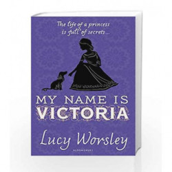 My Name is Victoria by Lucy Worsley Book-9781408882016