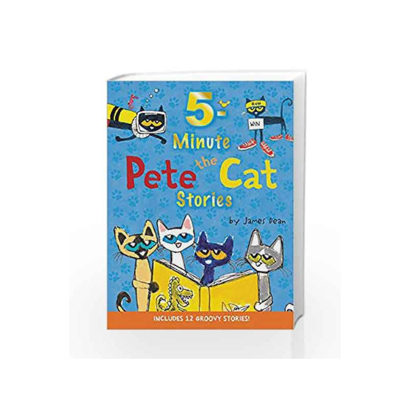 Pete the Cat: 5-Minute Pete the Cat Stories : Includes 12 Groovy Stories! by James Dean Book-9780062470195