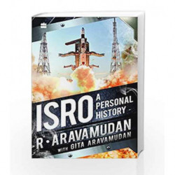 ISRO: A Personal History by R. Aravamudan,Gita Aravamudan Book-9789352643639