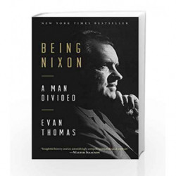 Being Nixon: A Man Divided by Evan Thomas Book-9780812985412