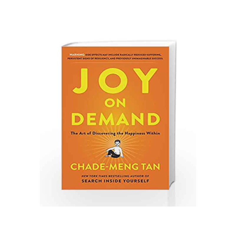 Joy on Demand : The Art of Discovering the Happiness Within by Chade-Meng Tan Book-9780062378859