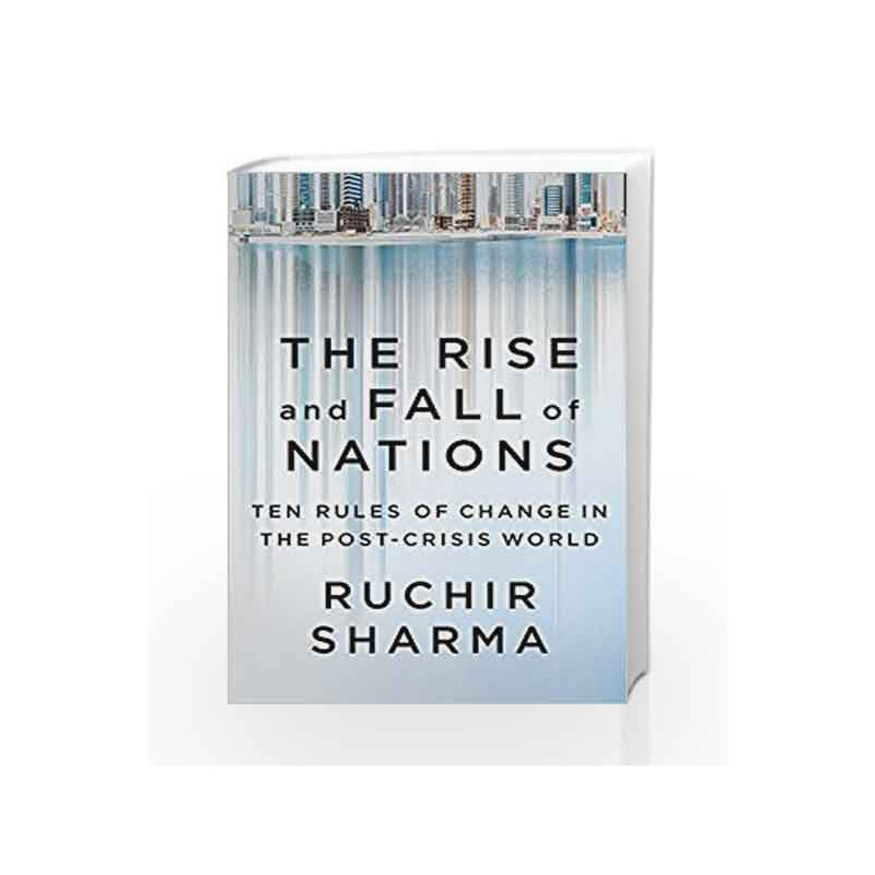 The Rise and Fall of Nations: Ten Rules of Change in the Post-Crisis World by Ruchir Sharma Book-9780241188514
